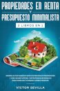 Propiedades en renta y presupuesto minimalista 2 libros en 1