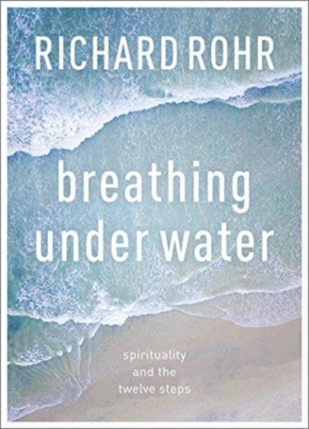 Breathing Under Water : Spirituality And The Twelve Steps