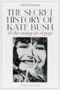 The Secret History Of Kate Bush (And The Strange Art Of Pop)