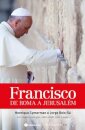 Francisco De Roma A Jerusalém