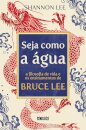 Seja Como A Água: Filosofia De Vida E Ensinamentos Bruce Lee