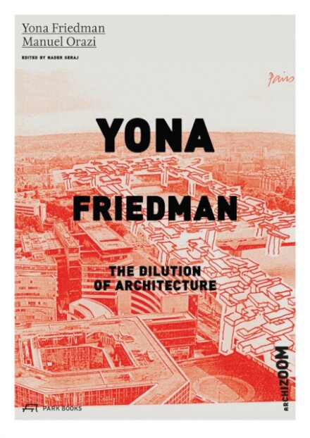 Yona Friedman. The Dilution of Architecture