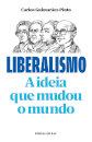 Liberalismo: a ideia que mudou o mundo