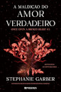 A Maldição Do Amor Verdadeiro – Once Upon A Broken Heart – Livro 3