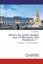 What's the public budget cost of Monarchs and Presidents ?