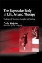 The Expressive Body in Life, Art, and Therapy