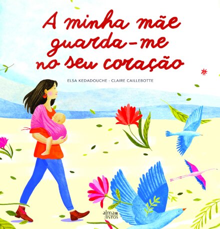 A minha mãe guarda-me no seu coração