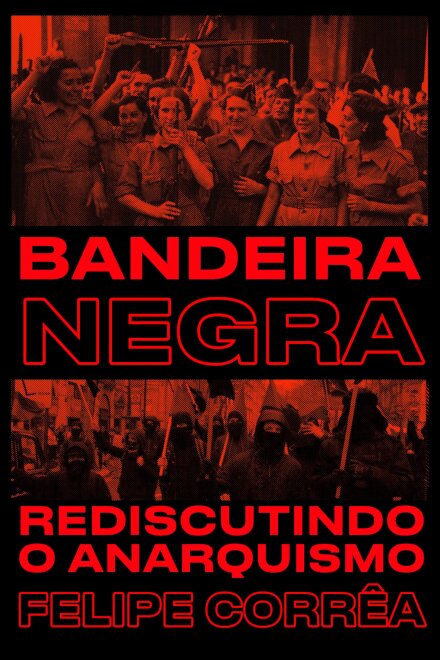 Bandeira Negra: Rediscutindo O Anarquismo