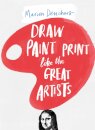 Draw Paint Print like the Great Artists