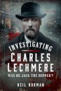 Investigating Charles Lechmere: Was He Jack the Ripper?