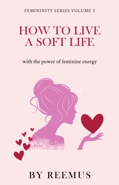 How to Live a Soft Life