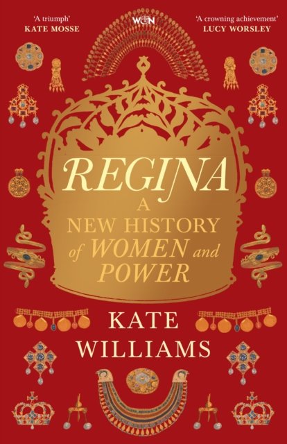Regina: A New History Of Women And Power