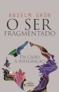O Ser Fragmentado: Da Cisão À Integração