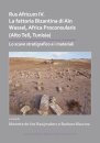 Rus Africum IV: La fattoria Bizantina di Ain Wassel, Africa Proconsularis (Alto Tell, Tunisia)
