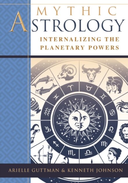 Mythic Astrology : Internalizing the Planetary Powers