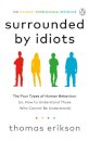 Surrounded by Idiots : The Four Types of Human Behaviour (or, How to Understand Those Who Cannot Be Understood)