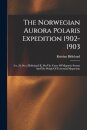 The Norwegian Aurora Polaris Expedition 1902-1903