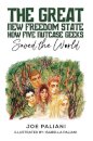 The Great New Freedom State: How Five Nutcase Geeks Saved the World