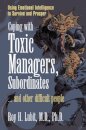 Coping with Toxic Managers, Subordinates ... and Other Difficult People