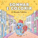 Sonhar E Colorir: O Mundo Fofinho