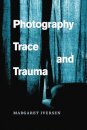Photography, Trace, and Trauma