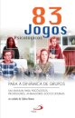 83 Jogos Psicológicos Para A Dinâmica De Grupos