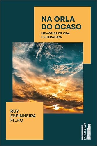 Na Orla Do Ocaso: Memórias De Vida E Literatura