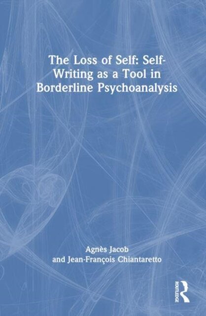 The Loss of Self: Self-Writing as a Tool in Borderline Psychoanalysis