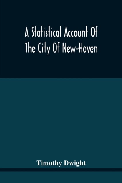 A Statistical Account Of The City Of New-Haven