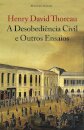 A Desobediência Civil E Outros Ensaios
