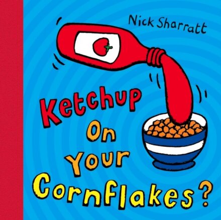 Ketchup On Your Cornflakes?