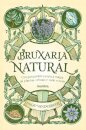 Bruxaria Natural: Guia Prático Para Magia Plantas, Cristais