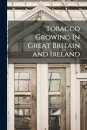 Tobacco Growing In Great Britain and Ireland