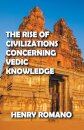 The Rise of Civilizations Concerning Vedic Knowledge