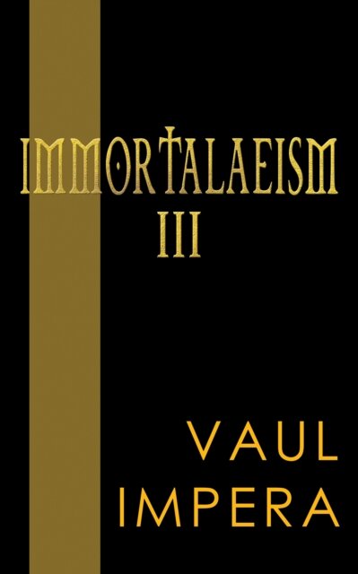 Immortalaeism III