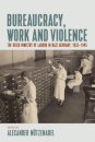 Bureaucracy, Work and Violence