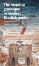 The Narrative Grotesque in Medieval Scottish Poetry