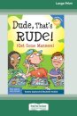 Dude, That's Rude!