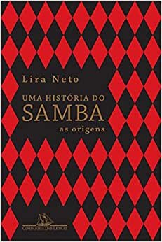 Uma História Do Samba: Volume 1 As Origens
