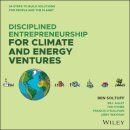 Disciplined Entrepreneurship for Climate and Energy Ventures