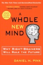 A Whole New Mind : Why Right-Brainers Will Rule the Future