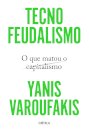 Tecnofeudalismo: o que matou o capitalismo