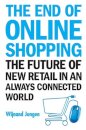 End Of Online Shopping, The: The Future Of New Retail In An Always Connected World