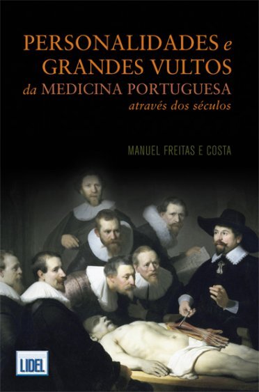 Personalidades e Grandes Vultos da Medicina Portuguesa Através dos Séculos
