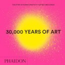 30,000 Years of Art : The Story of Human Creativity across Time and Space