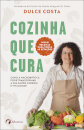Cozinha que cura - Como a Macrobiótica pode transformar a sua saúde, energia e vitalidade