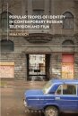 Popular Tropes of Identity in Contemporary Russian Television and Film
