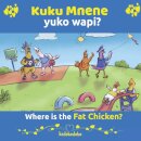 Kuku Mnene Yuko Wapi - Where Is The Fat Chicken