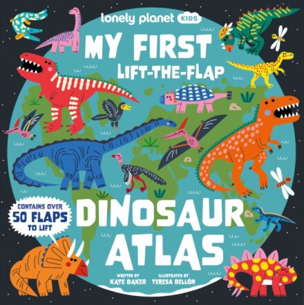 Lonely Planet Kids My First Lift-the-Flap Dinosaur Atlas