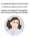 Italiano-Portoghese (Portogallo) La storia del diario di Anna Frank / A Historia do Diario da Anne Frank Libro illustrato bilingue per bambini